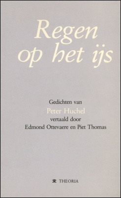 Regen op het ijs. Gedichten van Peter Huchel (i.s.m. Edmond Ottevaere). Kortrijk: Theoria, 1984.