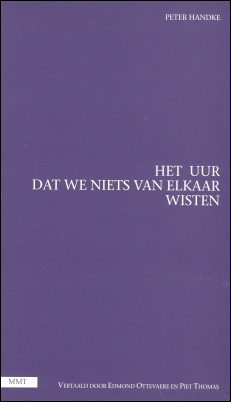 Het uur dat we niets van elkaar wisten. Een toneelstuk van Peter Handke (i.s.m. Edmond Ottevaere). Mechelen: MMT, 1996.