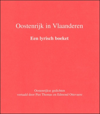 
Oostenrijk in Vlaanderen. Een lyrisch boeket. Vertaald door Piet Thomas en Edmond Ottevaere. Izegem: Drukk. Strobbe, 1999.