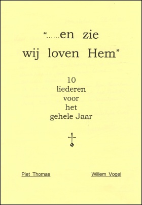 "… en zie wij loven Hem". 10 liederen voor het gehele jaar. Amstelveen: Vogel, 2001.