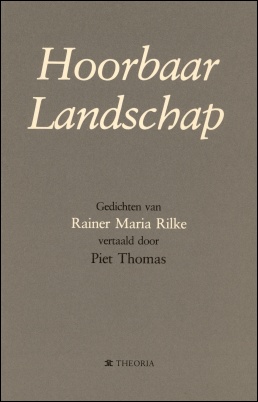 Hoorbaar landschap. Gedichten van Rainer Maria Rilke. Kortrijk: Theoria, 1983.