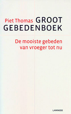 Groot gebedenboek. De mooiste gebeden van vroeger tot nu. Tielt: Lannoo, 2010. paperback editie.