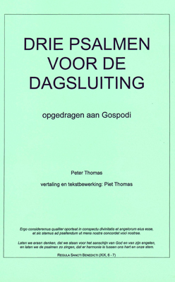 Drie psalmen voor de dagsluiting: Psalm 4, 91 en 134. Door Peter Thomas, vertaling en tekstbewerking : Piet Thomas. In eigen beheer, 2011, 8 p. 